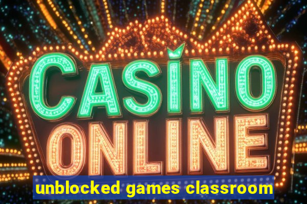 unblocked games classroom